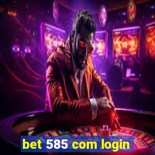 bet 585 com login